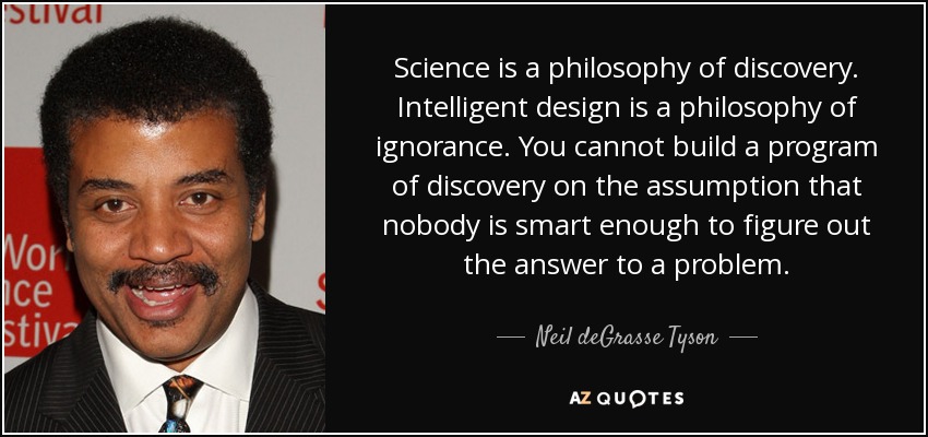 quote-science-is-a-philosophy-of-discovery-intelligent-design-is-a-philosophy-of-ignorance-neil-degrasse-tyson-63-16-31.jpg